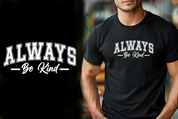 Always Be Kind Tshirt Design: A Designer's Review