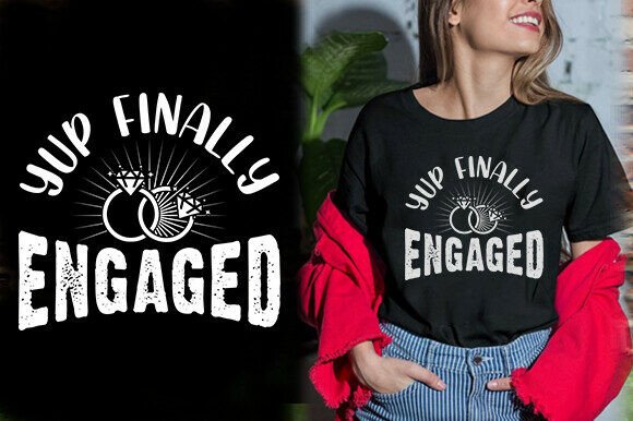 Yup Finally Engaged Vector Tshirt Design Review